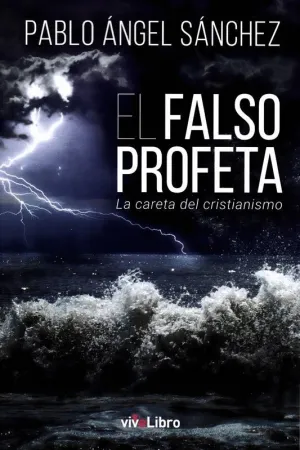 EL FALSO PROFETA: LA CARETA DEL CRISTIANISMO