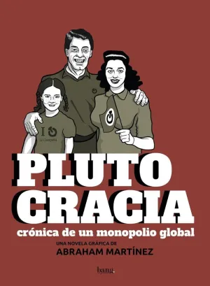 PLUTOCRACIA: CRÓNICA DE UN MONOPOLIO GLOBAL