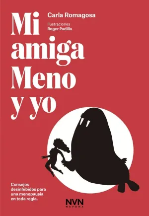MI AMIGA MENO Y YO: CONSEJOS DESINHIBIDOS PARA UNA MENOPAUSIA EN TODA REGLA