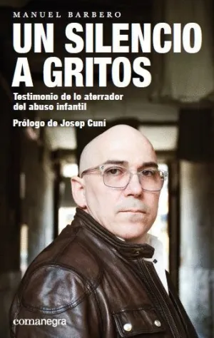 UN SILENCIO A GRITOS: TESTIMONIO DE LO ATERRADOR DEL ABUSO INFANTIL UN SILENCIO A GRITOS: TESTIMONIO DE LO ATERRADOR DEL ABUSO INFANTIL