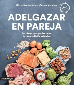 ADELGAZAR EN PAREJA: LAS CLAVES PARA PERDER PESO DE MANERA FÁCIL Y SALUDABLE ADELGAZAR EN PAREJA: LAS CLAVES PARA PERDER PESO DE MANERA FÁCIL Y SALUDABLE