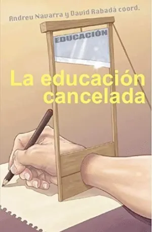 LA EDUCACIÓN CANCELADA LA EDUCACIÓN CANCELADA