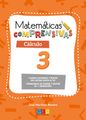 MATEMÁTICAS COMPRENSIVAS: CÁLCULO 3 (SUMAS LLEVANDO Y RESTAS SIN LLEVAR HASTA EL 99 - PROBLEMAS DE S