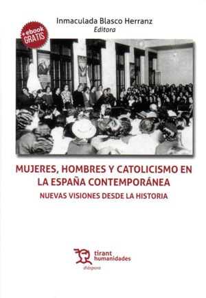 MUJERES, HOMBRES Y CATOLICISMO EN LA ESPAÑA CONTEMPORÁNEA: NUEVAS VISIONES DESDE LA HISTORIA