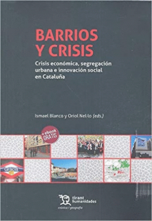 BARRIOS Y CRISIS: CRISIS ECONÓMICA, SEGREGACIÓN URBANA E INNOVACIÓN SOCIAL EN CATALUÑA