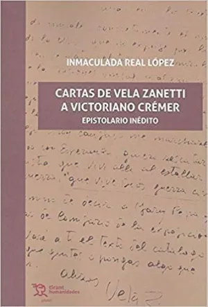 CARTAS DE VELA ZANETTI A VICTORIANO CRÉMER: EPISTOLARIO INÉDITO