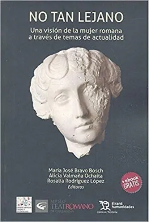 NO TAN LEJANO: UNA VISIÓN DE LA MUJER ROMANA A TRAVÉS DE TEMAS DE ACTUALIDAD