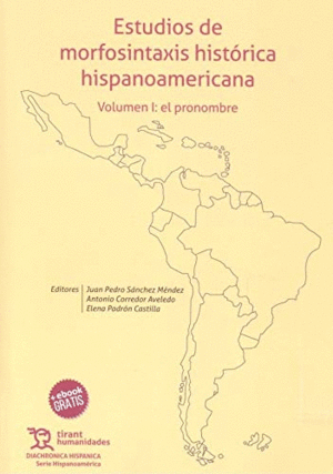 ESTUDIOS DE MORFOSINTAXIS HISTÓRICA HISPANOAMERICANA. VOLUMEN I: EL PRONOMBRE