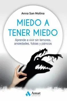 MIEDO A TENER MIEDO: APRENDE A VIVIR SIN TEMORES, ANSIEDADES, FOBIAS Y PÁNICOS MIEDO A TENER MIEDO: APRENDE A VIVIR SIN TEMORES, ANSIEDADES, FOBIAS Y PÁNICOS