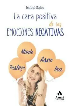 LA CARA POSITIVA DE LAS EMOCIONES NEGATIVAS LA CARA POSITIVA DE LAS EMOCIONES NEGATIVAS
