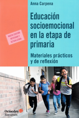 EDUCACION SOCIOEMOCIONAL EN LA ETAPA DE PRIMARIA: MATERIALES PRACTICOS Y DE REFLEXION