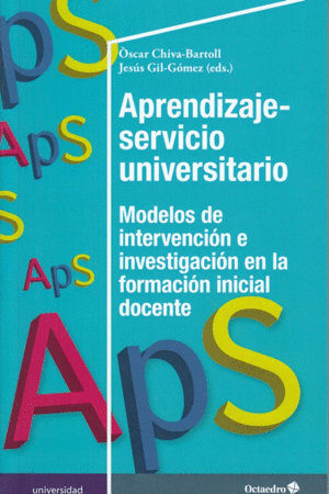 APRENDIZAJE-SERVICIO UNIVERSITARIO: MODELOS DE INTERVECION E INVESTIGACION EN LA FORMACION INICIAL D