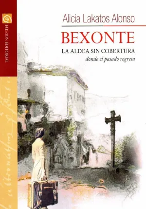 BEXONTE: LA ALDEA SIN COBERTURA DONDE EL PASADO REGRESA