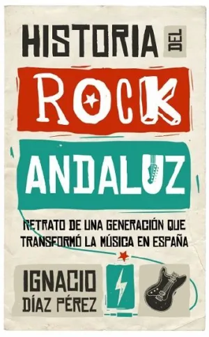 HISTORIA DEL ROCK ANDALUZ: <BR> HISTORIA DEL ROCK ANDALUZ: <BR>