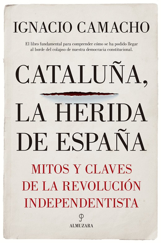 CATALUÑA, LA HERIDA DE ESPAÑA: MITOS Y CLAVES DE LA REVOLUCIÓN INDEPENDENTISTA