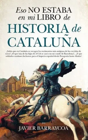 ESO NO ESTABA EN MI LIBRO DE HISTORIA DE CATALUÑA ESO NO ESTABA EN MI LIBRO DE HISTORIA DE CATALUÑA