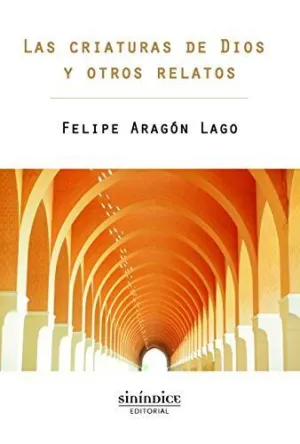 CRIATURAS DE DIOS Y OTROS RELATOS, LAS