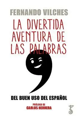 LA DIVERTIDA AVENTURA DE LAS PALABRAS: DEL BUEN USO DEL ESPAÑOL