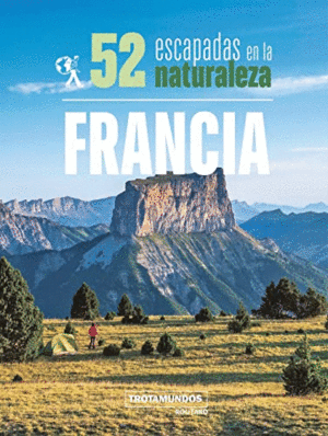 52 ESCAPADAS EN LA NATURALEZA: FRANCIA