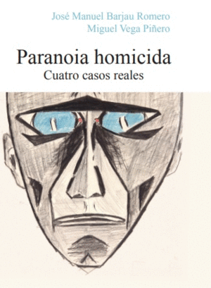 PARANOIA HOMICIDA. CUATRO CASOS REALES