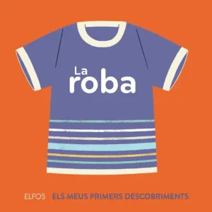 LA ROBA. EL MEUS PRIMERS DESCOBRIMENTS
