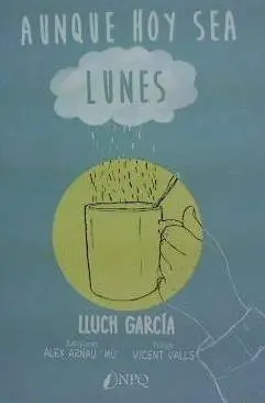 AUNQUE HOY SEA LUNES AUNQUE HOY SEA LUNES
