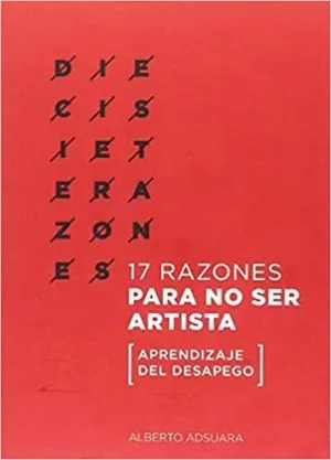 17 RAZONES PARA NO SER ARTISTA (APRENDIZAJE DEL DESAPEGO)