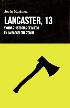 LANCASTER, 13 Y OTRAS HISTORIAS DE MIEDO EN LA BARCELONA ZOMBI