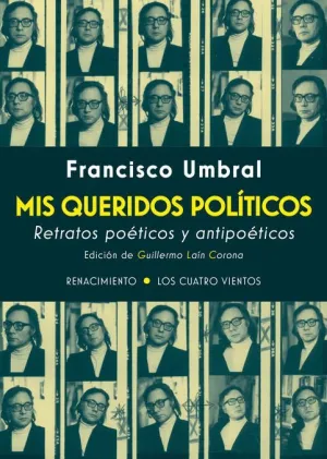 MIS QUERIDOS POLÍTICOS: RETRATOS POÉTICOS Y ANTIPOÉTICOS