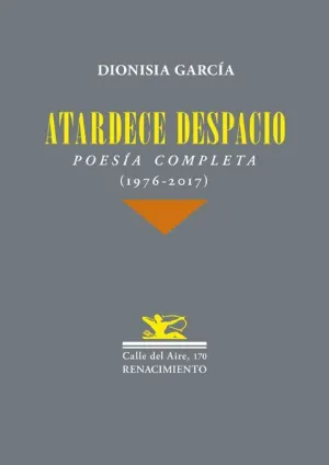 ATARDECE DESPACIO: POESIA COMPLETA (1976-2017)