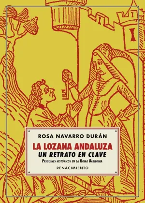 LA LOZANA ANDALUZA, UN RETRATO EN CLAVE: PASQUINES HISTÓRICOS EN LA ROMA BABILONIA