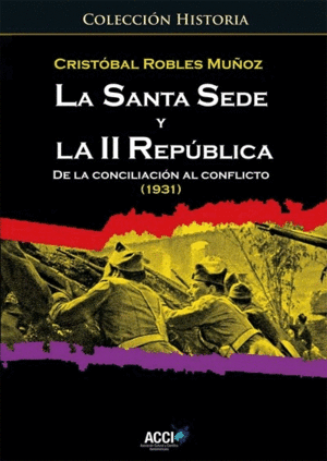 LA SANTA SEDE Y LA II REPÚBLICA: DE LA CONCILIACIÓN AL CONFLICTO (1931)