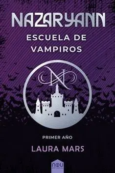 NAZARYANN ESCUELA DE VAMPIROS. PRIMER AÑO. NAZARYANN ESCUELA DE VAMPIROS. PRIMER AÑO.