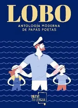 LOBO: ANTOLOGÍA MODERNA DE PAPÁS POETAS