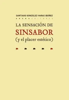 LA SENSACIÓN DE SINSABOR (Y EL PLACER ESTÉTICO) LA SENSACIÓN DE SINSABOR (Y EL PLACER ESTÉTICO)