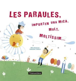 LES PARAULES, IMPORTEN UNA MICA, MOLT, MOLTÍSSIM