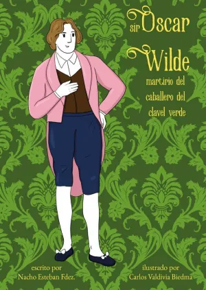 SIR OSCAR WILDE: MARTIRIO DEL CABALLERO DEL CLAVEL VERDE