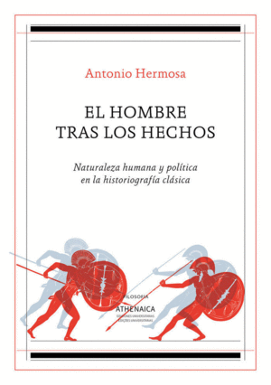 EL HOMBRE TRAS LOS HECHOS. NATURALEZA HUMANA Y POLITICA EN LA HISTORIOGRAFIA CLASICA