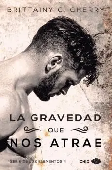 LA GRAVEDAD QUE NOS ATRAE (SERIE DE LOS ELEMENTOS 4)
