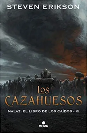 Los Cazahuesos (Malaz: el Libro de los Caídos Vi)