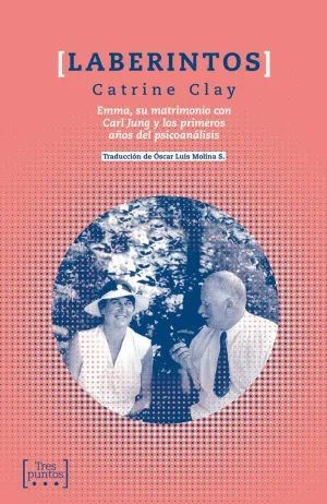 LABERINTOS: ENMA, SU MATRIMONIO CON CARL JUNG Y LOS PRIMEROS AÑOS DEL PSICOANÁLISIS LABERINTOS: ENMA, SU MATRIMONIO CON CARL JUNG Y LOS PRIMEROS AÑOS DEL PSICOANÁLISIS
