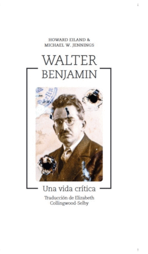 WALTER BENJAMIN: UNA VIDA CRITICA
