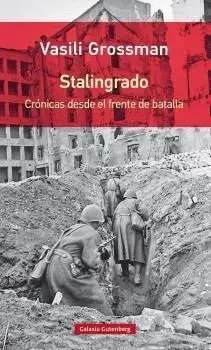 STALINGRADO: CRÓNICAS DESDE EL FRENTE DE BATALLA