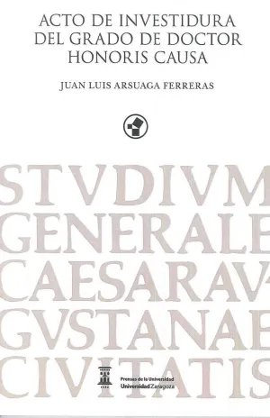 ACTO DE INVESTIDURA DEL GRADO DE DOCTOR HONORIS CAUSA..JUAN LUIS ARSUAGA FERRERAS