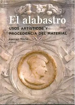 EL ALABASTRO: USOS ARTISTICOS Y PROCEDENCIA DEL MATERIAL