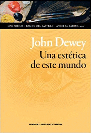 JOHN DEWEY: UNA ESTÉTICA DE ESTE MUNDO