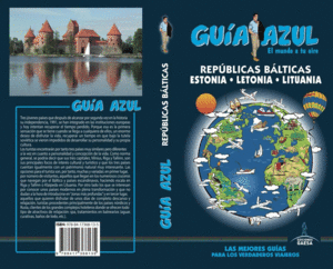 GUÍA AZUL: REPÚBLICAS BÁLTICAS. ESTONIA, LETONIA Y LITUANIA