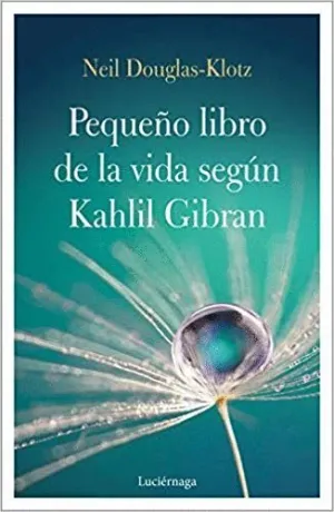 EL PEQUEÑO LIBRO DE LA VIDA SEGÚN KAHLIL GIBRAN