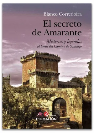 EL SECRETO DE AMARANTE: MISTERIOS Y LEYENDAS AL BORDE DEL CAMINO DE SANTIAGO
