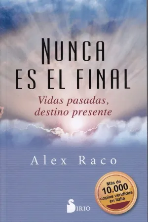 NUNCA ES EL FINAL: VIDAS PASADAS, DESTINO PRESENTE